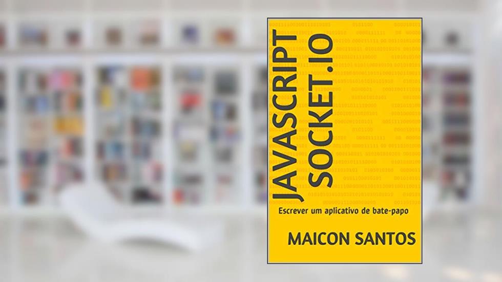 Javascript Socket.IO: Escrever um aplicativo de bate-papo, do autor MAICON SANTOS