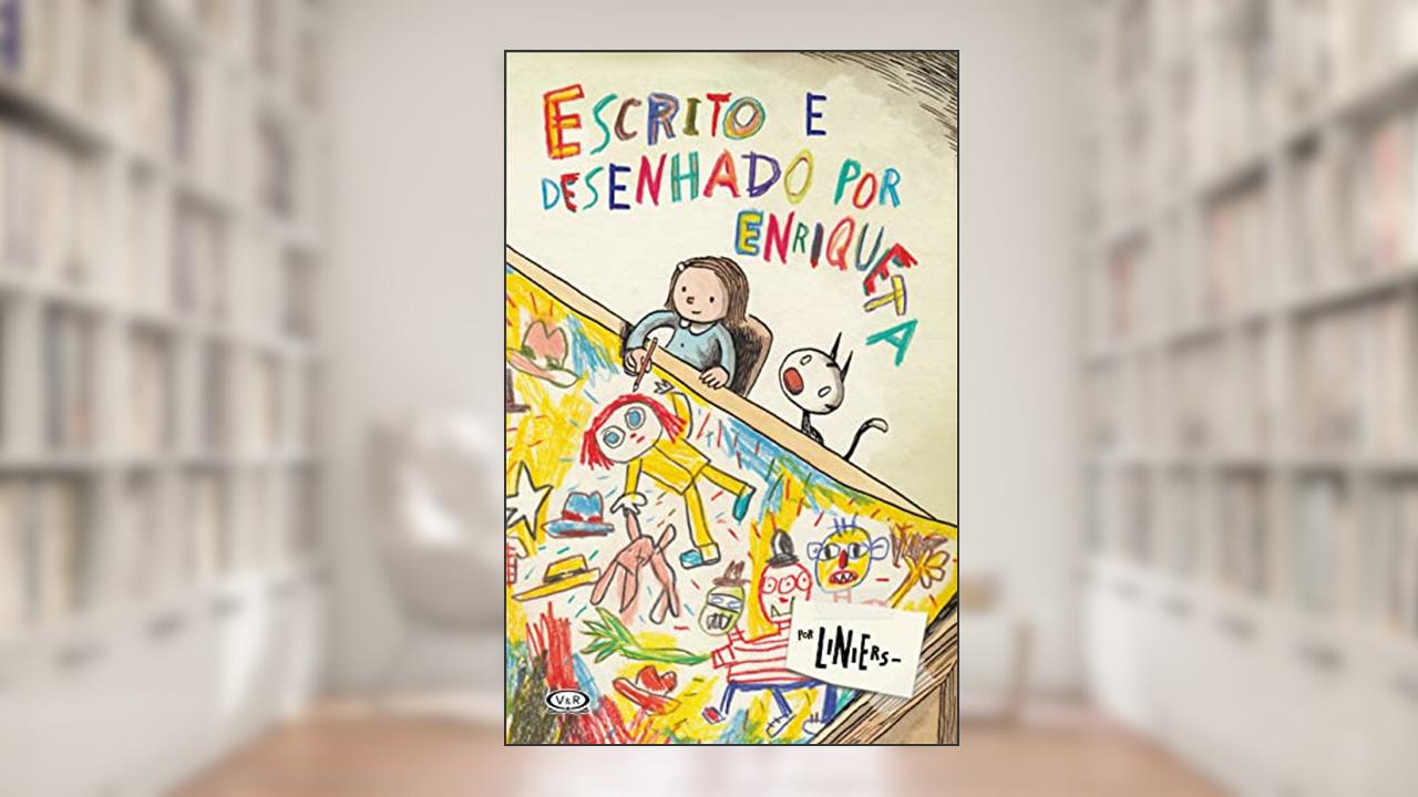 Escrito e Desenhado por Enriqueta: Escrito e Desenhado por Enriqueta, do autor Liniers Liniers