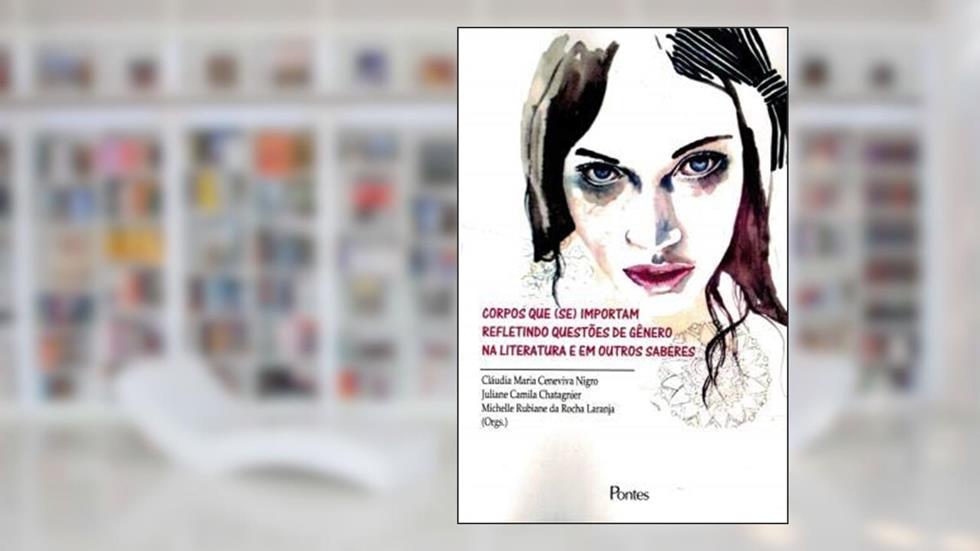 Corpos que (Se) Importam Refletindo Questões de Gênero na Literatura em Outros Saberes, do autor Claudia Maria Ceneviva Nigro