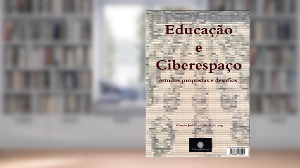 Educacao e Ciberespacco: Estudos, propostas e desafios, do autor Glaucio José Couri Machado