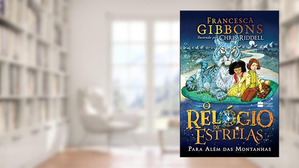 O relógio de estrelas: para além das montanhas, do autor Chris; Francesca Riddell; Gibbons