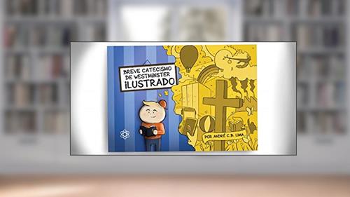 Capa de Breve Catecismo de Westminster Ilustrado, do autor André C. B. Lima
