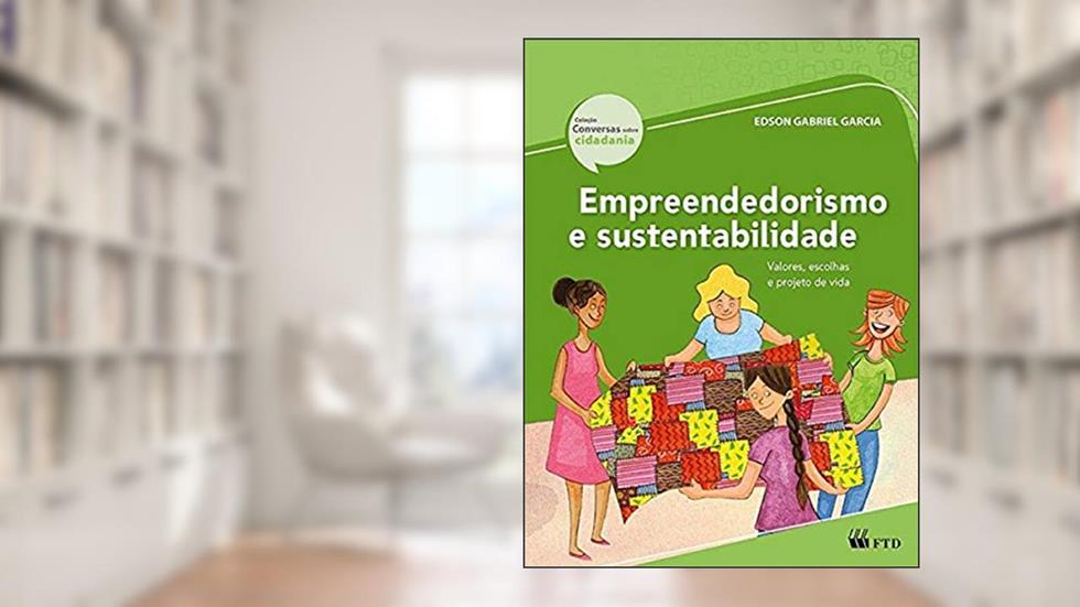 Empreendedorismo e Sustentabilidade: Valores, Escolhas e Projeto de Vida, do autor Edson Gabriel Garcia