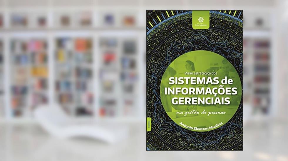Visão estratégica dos sistemas de informações gerenciais na gestão de pessoas, do autor Antonio Siemsen Munhoz