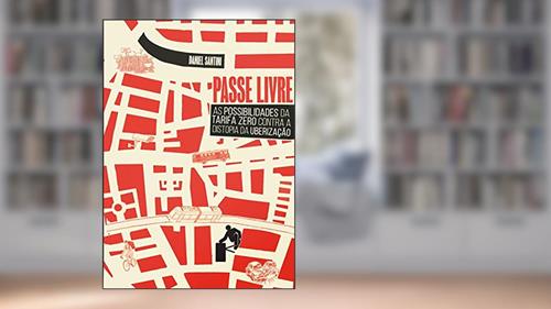 Capa de Passe Livre: as Possibilidades da Tarifa Zero Contra a Distopia da Uberização, do autor Daniel Santini; Fundação Rosa Luxemburgo