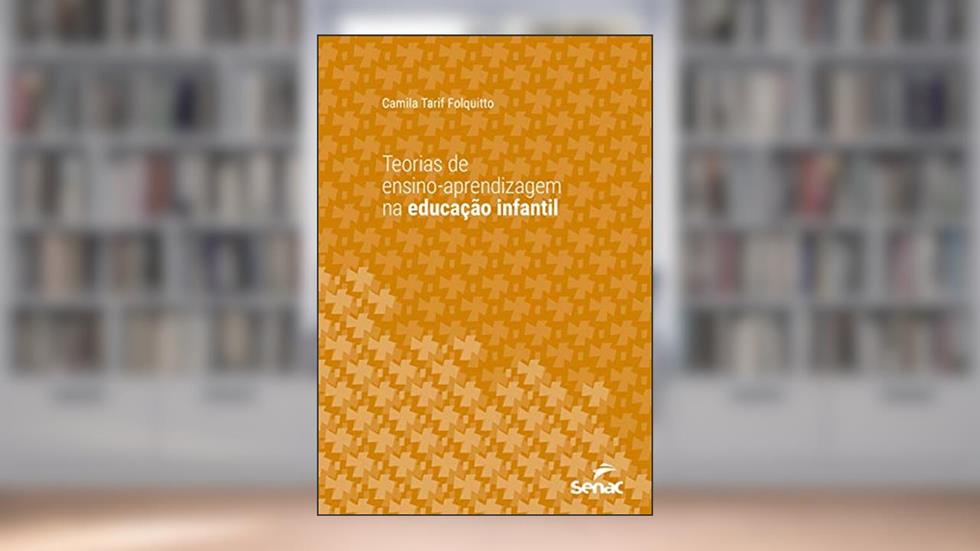 Teorias de ensino-aprendizagem na educação infantil (Série Universitária), do autor Camila Tarif Folquitto
