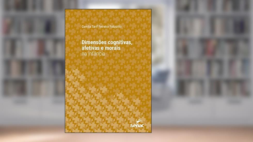 Dimensões cognitivas, afetivas e morais na infância (Série Universitária), do autor Camila Tarif Ferreira Folquitto