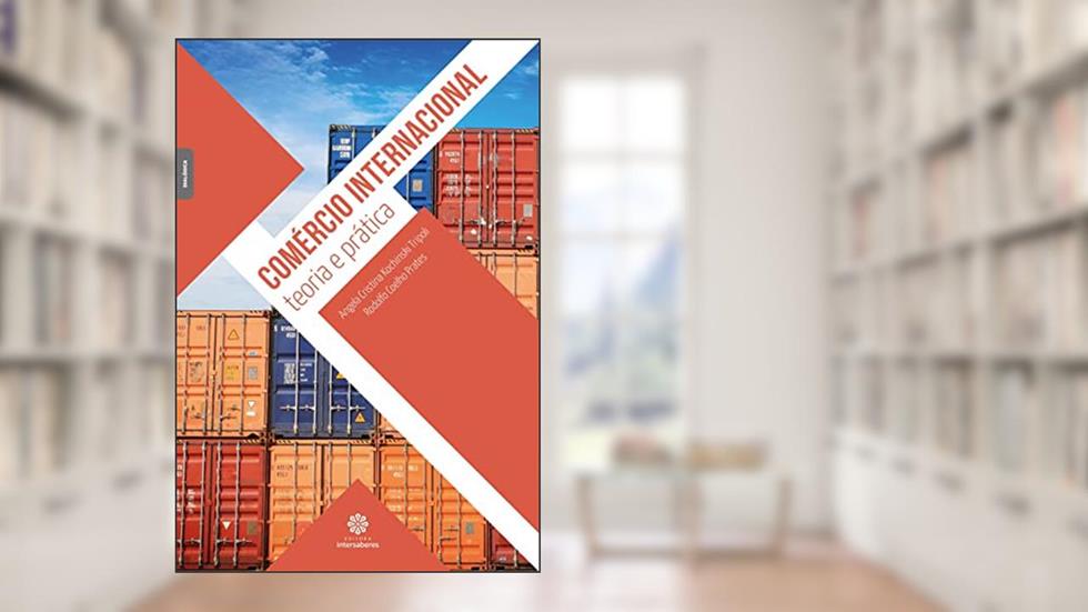 Comércio internacional:: teoria e prática, do autor Angela Cristina Kochinski Tripoli; Rodolfo Coelho Prates