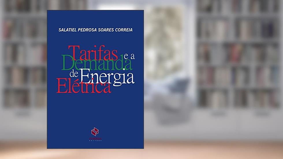 Tarifas e a demanda de energia elétrica, do autor Salatiel Pedrosa Soares Correia