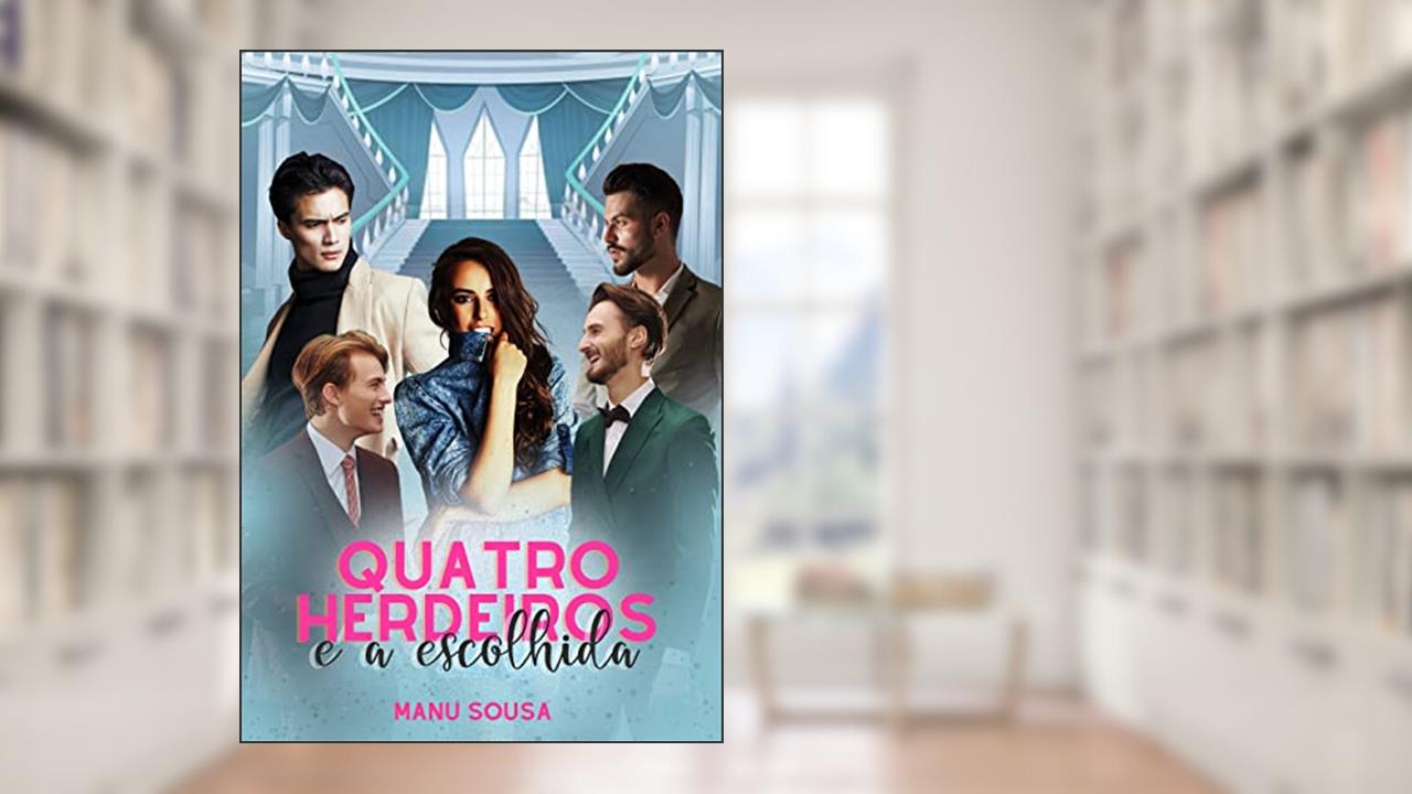 Quatro herdeiros e a escolhida, do autor Manu Sousa