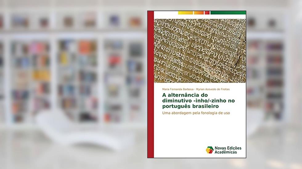 Capa de A alternância do diminutivo -inho/-zinho no português brasileiro: Uma abordagem pela fonologia de uso, do autor Barbosa Maria Fernanda; de Freitas Myrian Azevedo