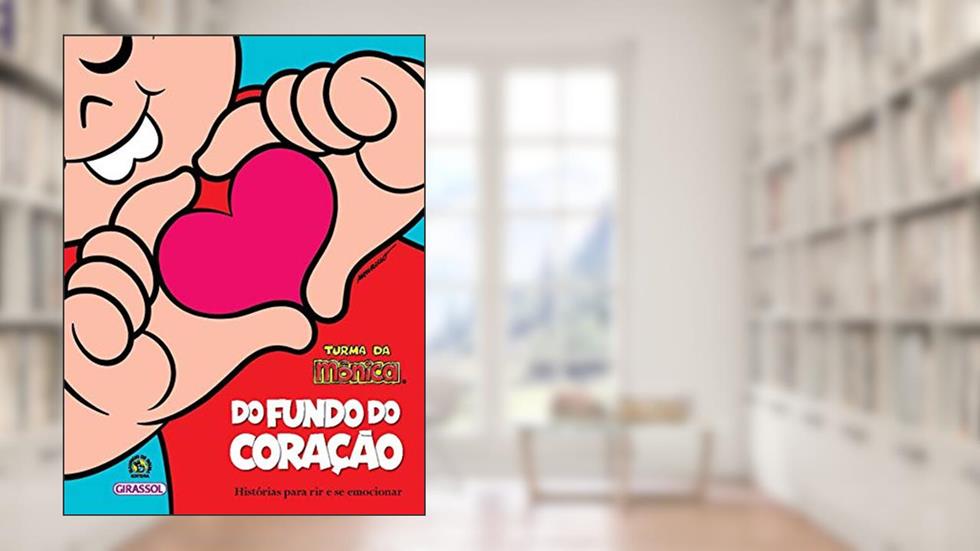 Turma da Mônica - Do Fundo do Coração: Do Fundo do Coração, do autor Mauricio Sousa; Paula Furtado