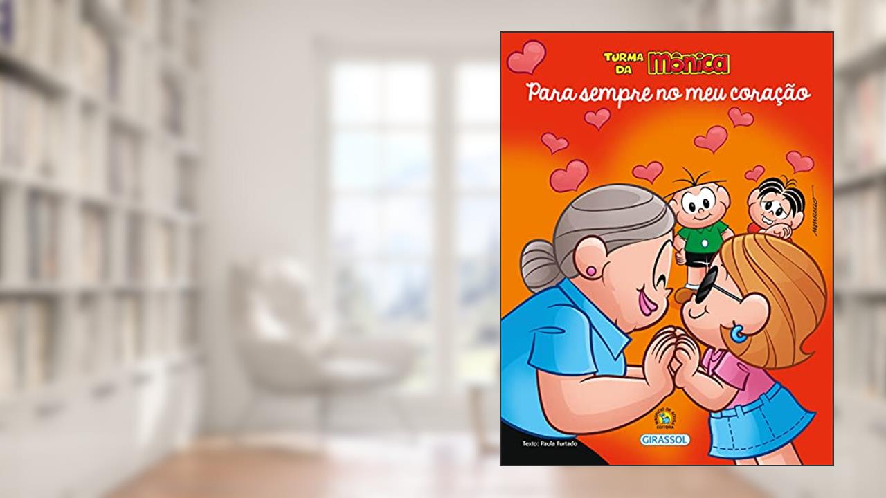 Turma da Mônica - Bem-Me-Quer - Para Sempre no Meu Coração, do autor Paula Furtado