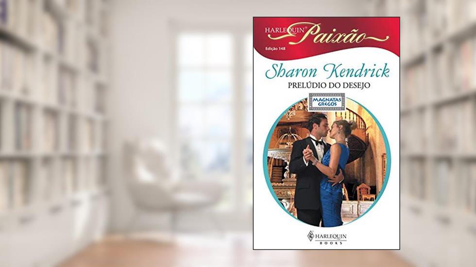 Prelúdio do desejo (Harlequin Paixão Livro 148), do autor Sharon Kendrick