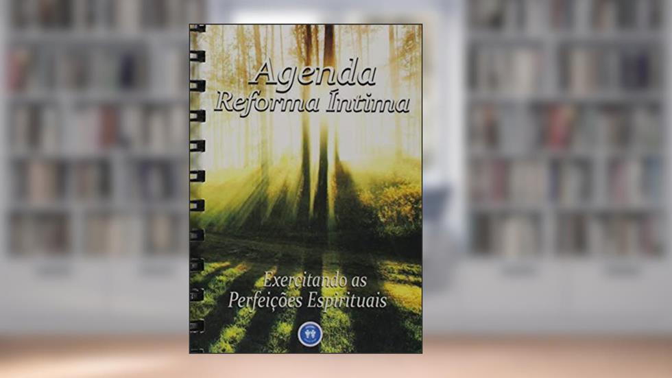 Agenda Reforma Íntima. Exercitando as Perfeições Espirituais, do autor Autores Diversos
