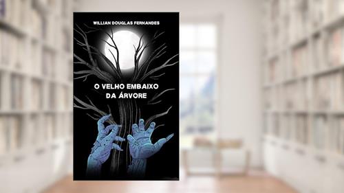 Capa de O Velho Embaixo da Árvore: Um conto de horror inspirado em Harry Clarke, do autor Willian Douglas Fernandes