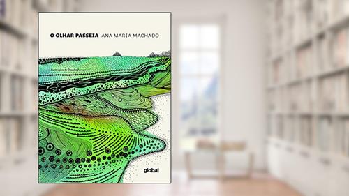 Capa de O olhar passeia, do autor Ana Maria Machado