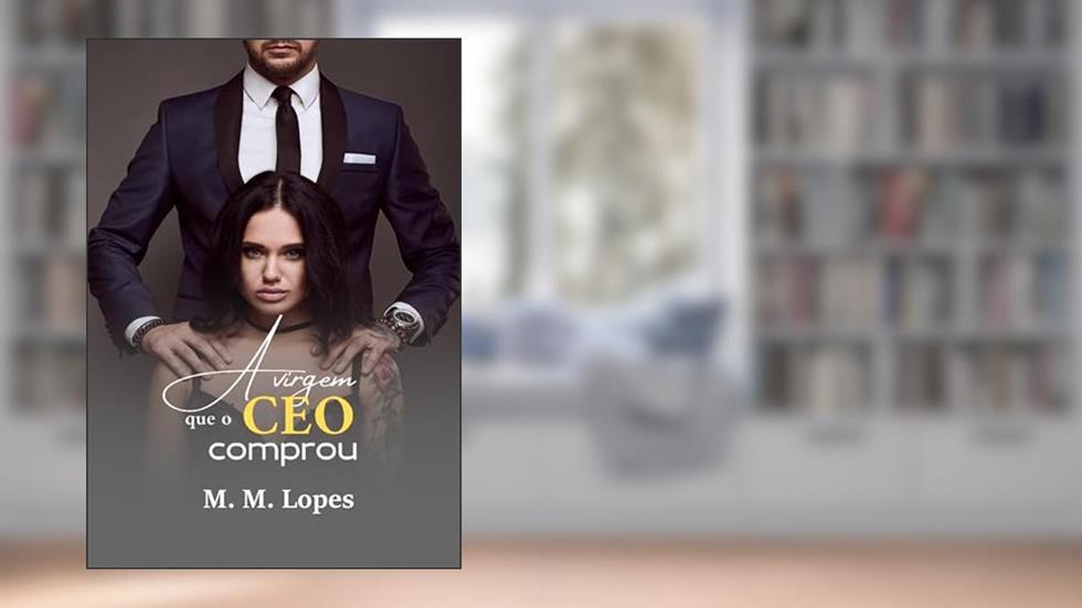 A Virgem que o CEO Comprou, do autor M. M. Lopes