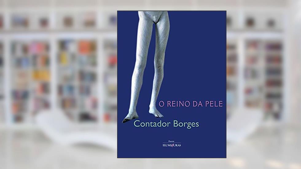 Reino da pele, O, do autor Luis Augusto Contador Borges