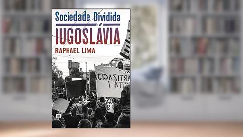Capa de Sociedade Dividida: Iugoslávia, do autor Raphael Lima