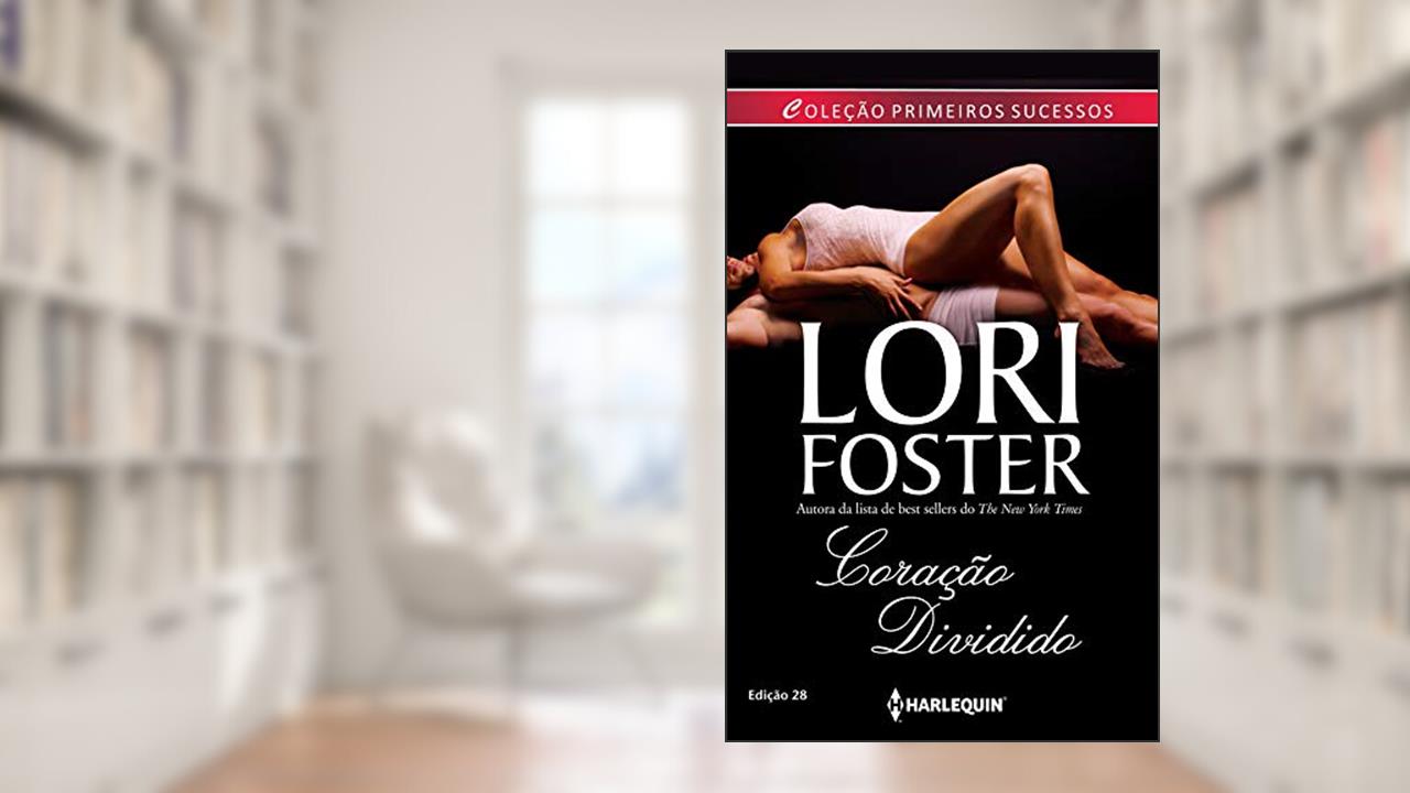 Coração Dividido (Harlequin Primeiros Sucessos Livro 28), do autor Lori Foster