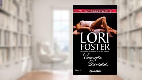 Capa de Coração Dividido (Harlequin Primeiros Sucessos Livro 28), do autor Lori Foster