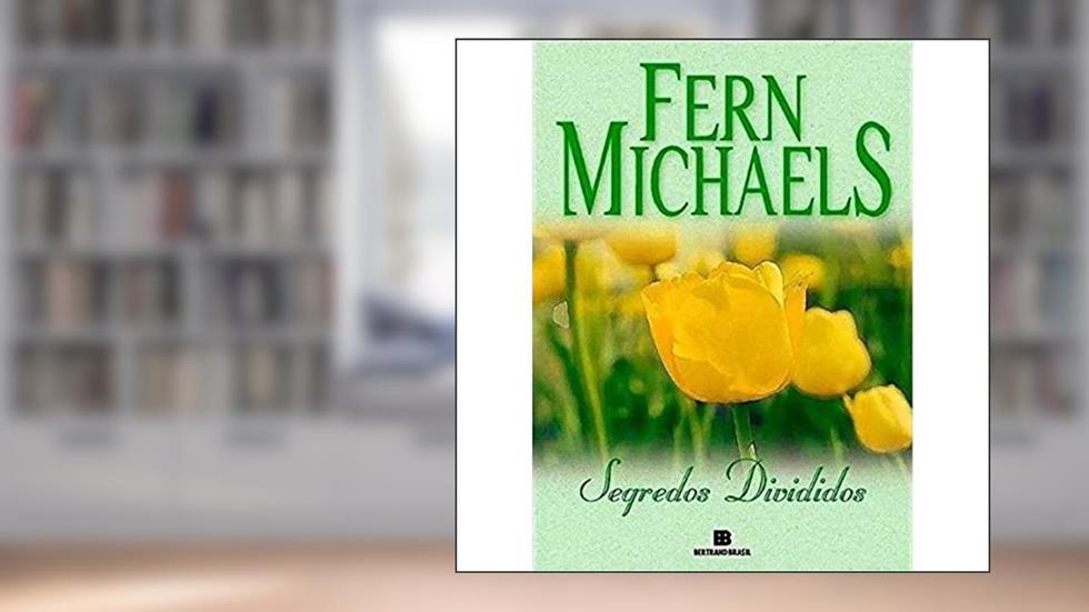 SEGREDOS DIVIDIDOS, do autor Fern Michaels