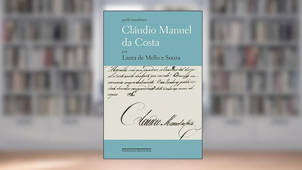 Cláudio Manuel da Costa - O Letrado Dividido (Perfis Brasileiros), do autor Laura de Mello e Souza