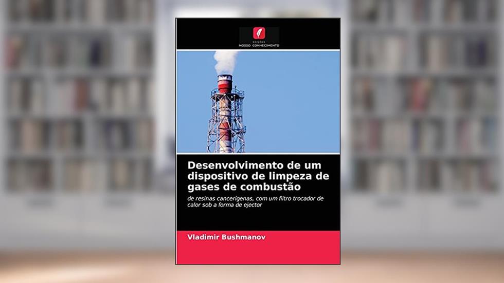 Desenvolvimento de um dispositivo de limpeza de gases de combustão: de resinas cancerígenas, com um filtro trocador de calor sob a forma de ejector, do autor Vladimir Bushmanov
