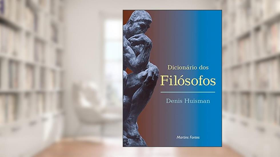 Dicionário dos filósofos, do autor Denis Huisman