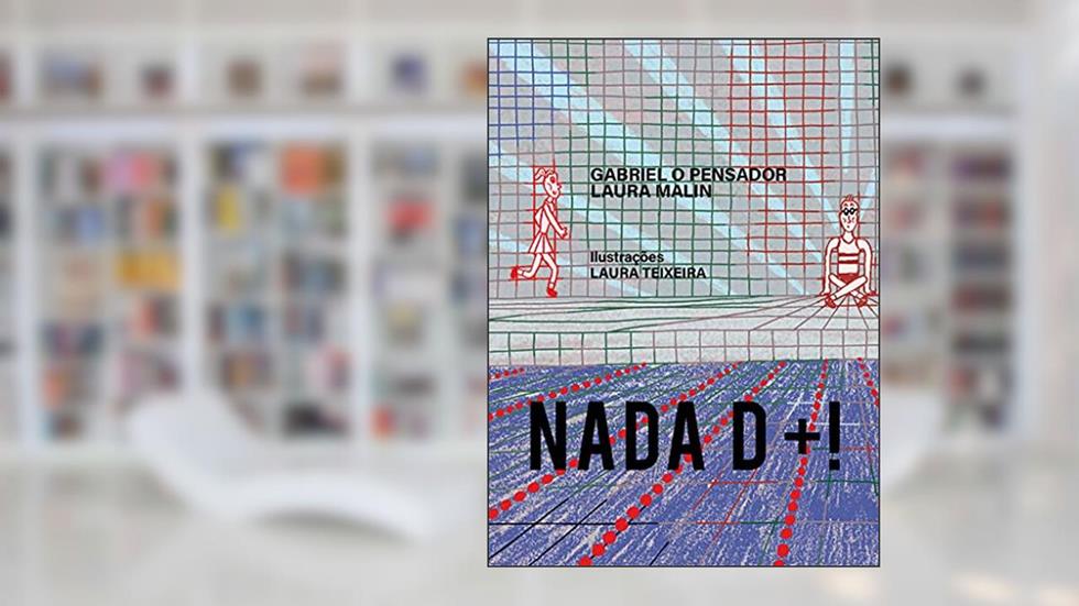 Nada D+: Uma história sobre esporte, amizade, superação e amor pela leitura. Autoria de Gabriel o Pensador e Laura Malin, do autor Gabriel o Pensador; Laura Malin