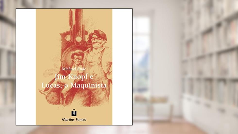Jim Knopf e Lucas, o maquinista, do autor Michael Ende
