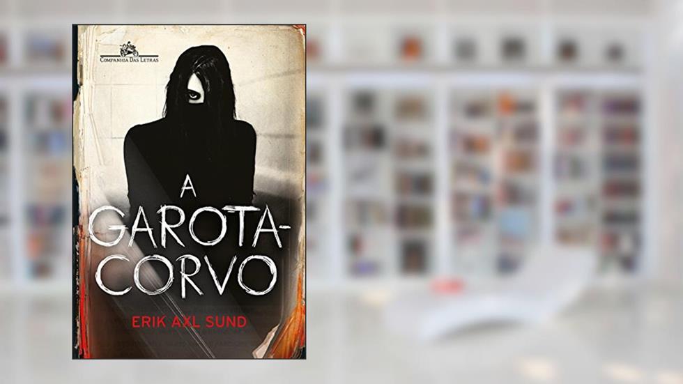 A Garota-Corvo, do autor Erik Axl Sund