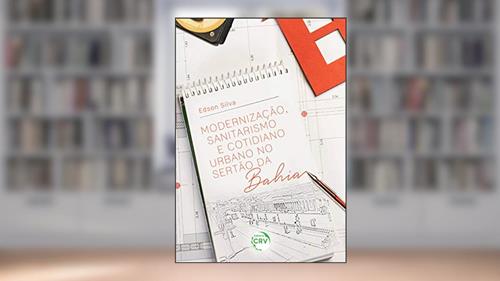 Capa de Modernização, sanitarismo e cotidiano urbano no sertão da Bahia, do autor Edson Silva