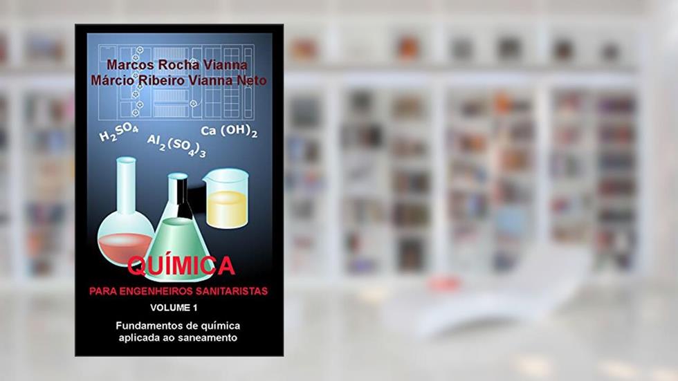 Química para engenheiros sanitaristas Volume 1: Fundamentos de química aplicada ao saneamento, do autor MARCOS Rocha Vianna; Márcio Ribeiro Vianna Neto