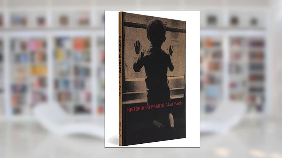 História do Pranto, do autor Alan Pauls