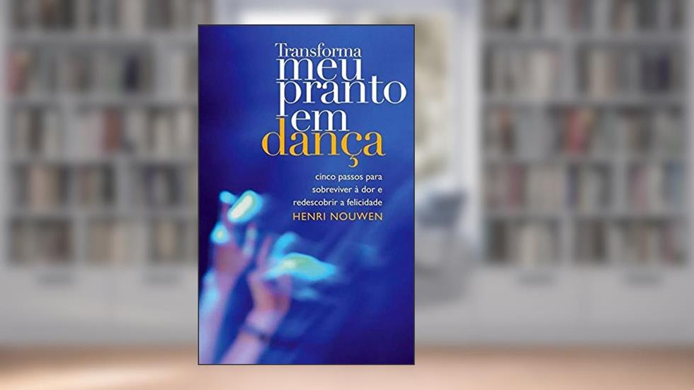 Transforme meu pranto em dança, do autor Henri Nouwen