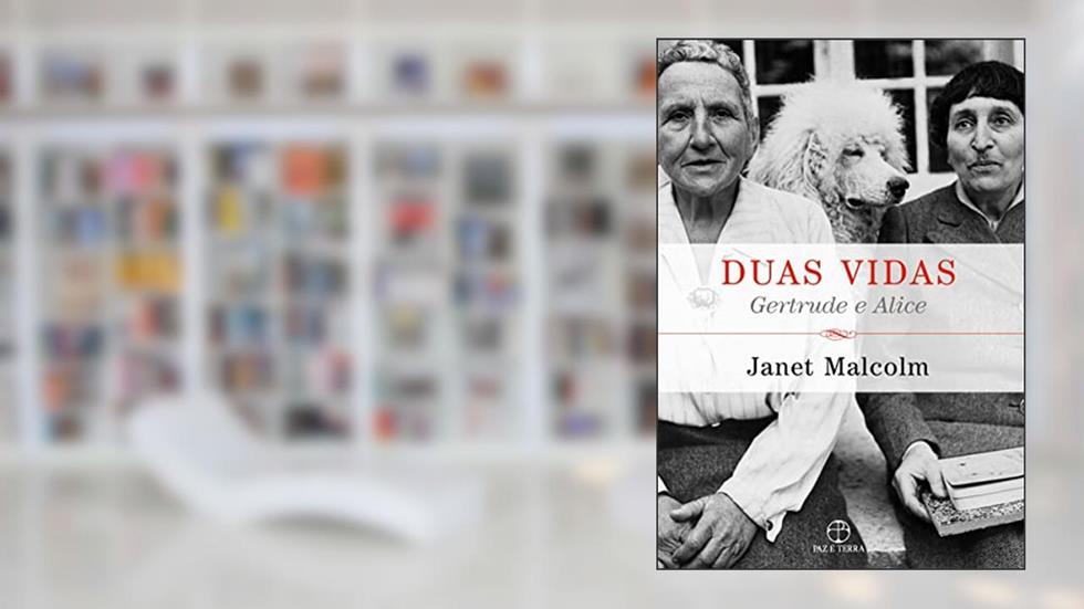 Duas vidas: Gertrude e Alice: Gertrude e Alice, do autor Janet Malcom