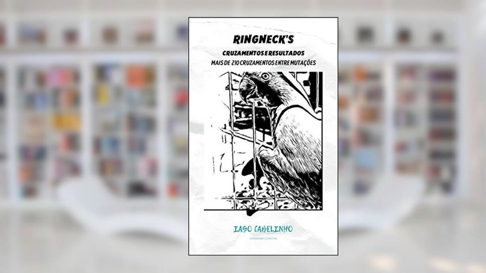 Genética de Ringnecks - Cruzamentos e resultados: 210+ acasalamentos, do autor Iago Cabelinho (Criadouro cleartail)