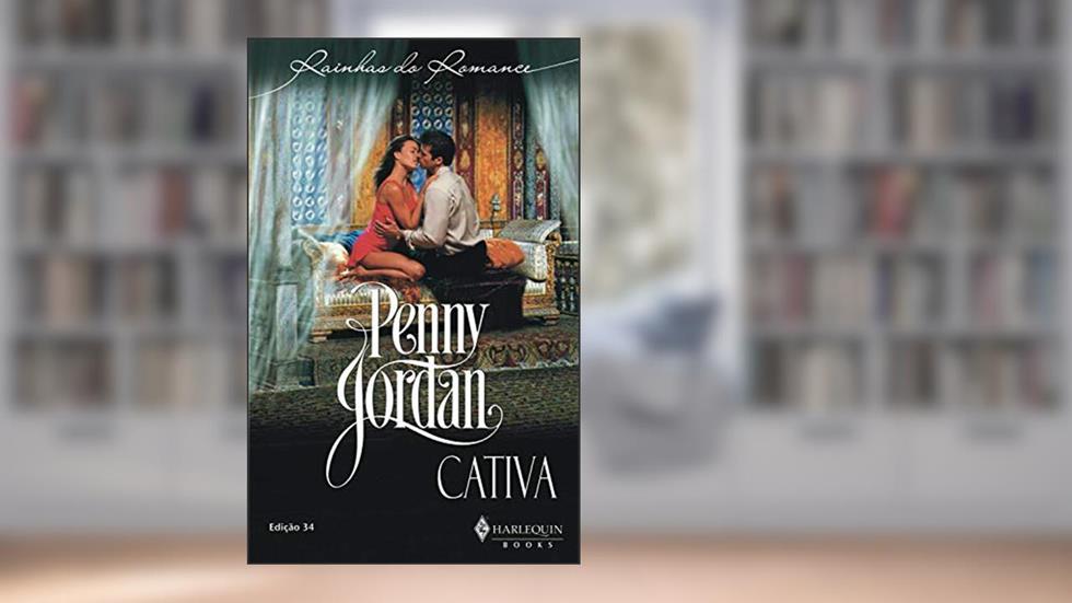 Cativa (Harlequin Rainhas do Romance Livro 34), do autor Penny Jordan