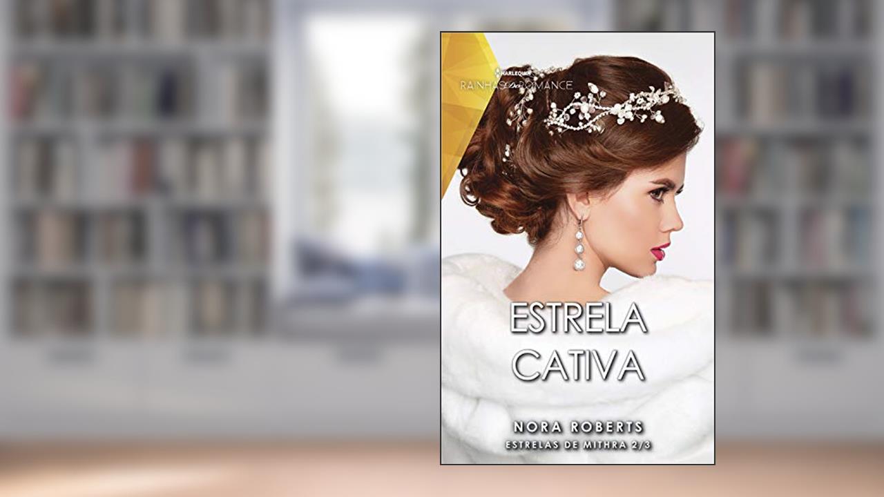 Estrela cativa (Harlequin Rainhas do Romance Livro 16), do autor Nora Roberts