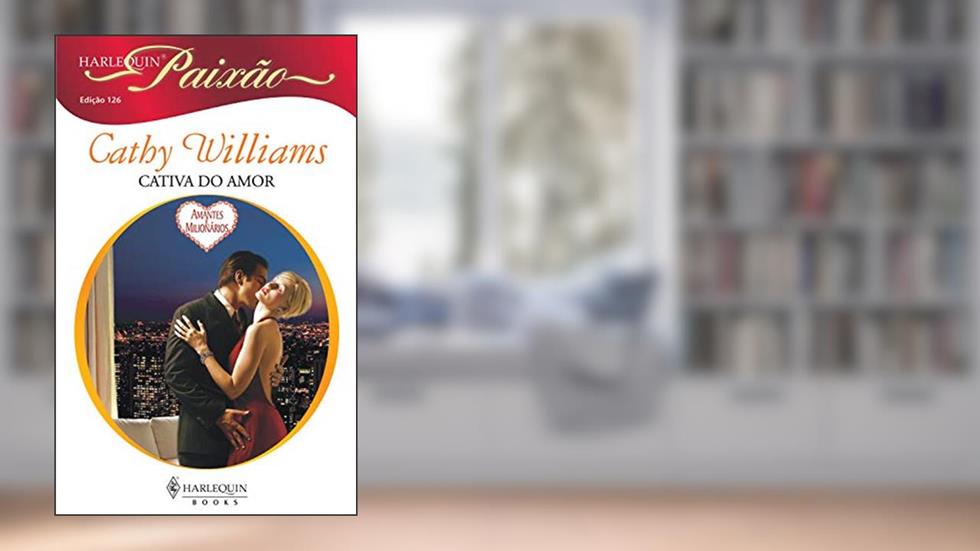 Cativa do amor (Harlequin Paixão Livro 126), do autor Cathy Williams