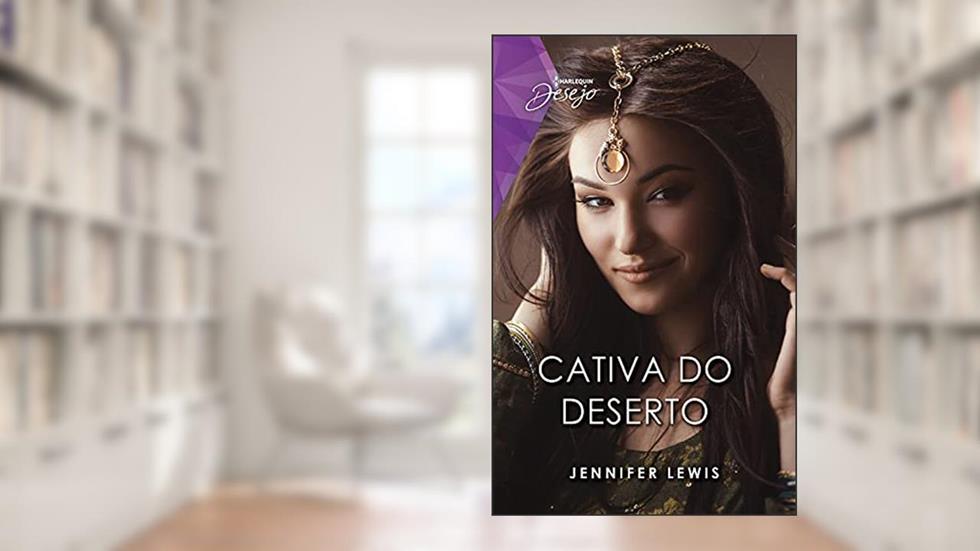 Cativa do deserto (Desejo Livro 142), do autor Jennifer Lewis