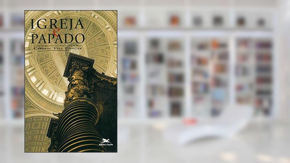 Igreja e papado, do autor Yves-Marie Congar