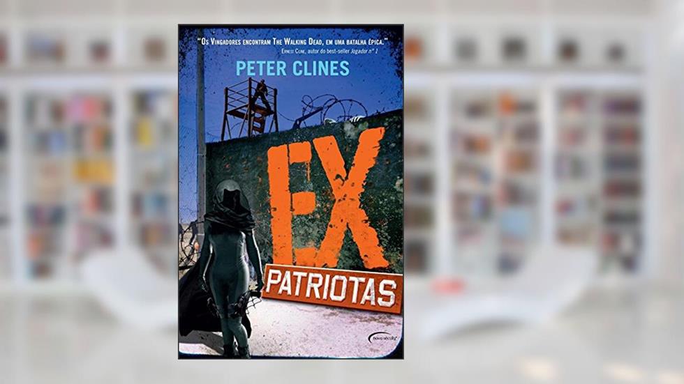 EX PATRIOTAS, do autor PETER CLINES