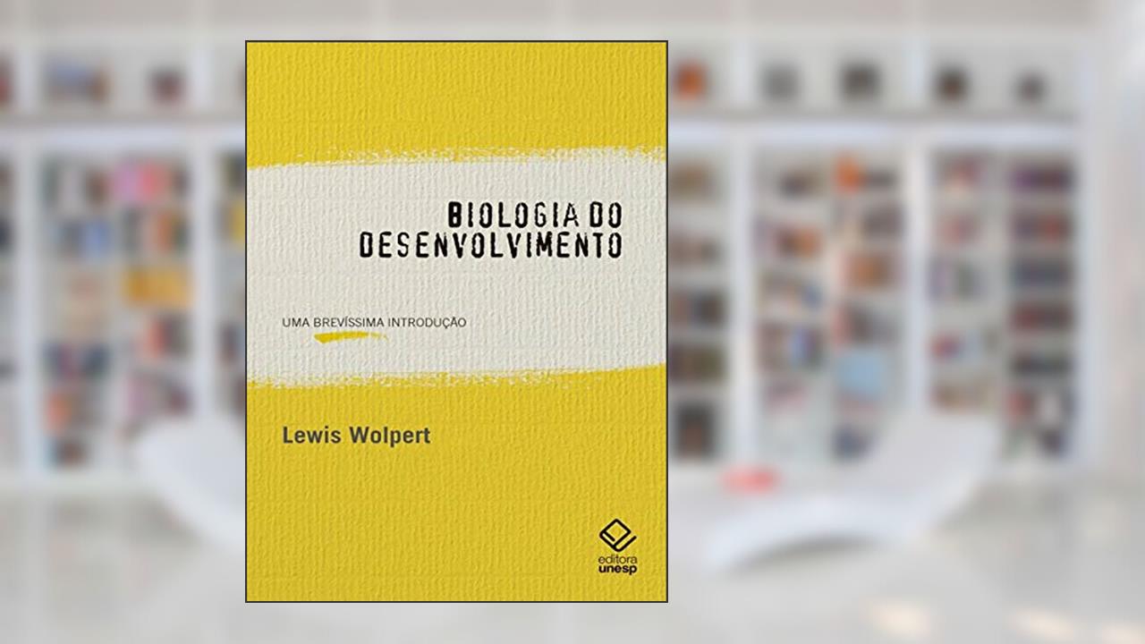 Biologia do desenvolvimento: Uma brevíssima introdução, do autor Lewis Wolpert