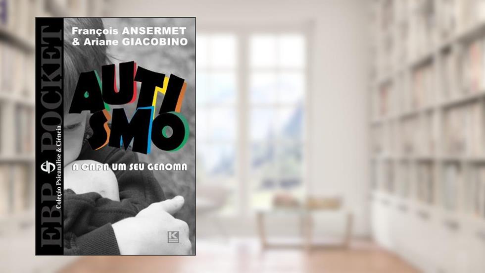 Autismo - A cada um o seu genoma (EBP.POCKET Livro 1), do autor François Ansermet; Ariane Giacobino