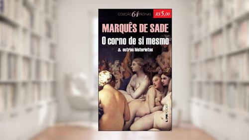 Capa de O Corno de Si Mesmo - Coleção L&PM Pocket 64 Páginas, do autor Marques de Sade