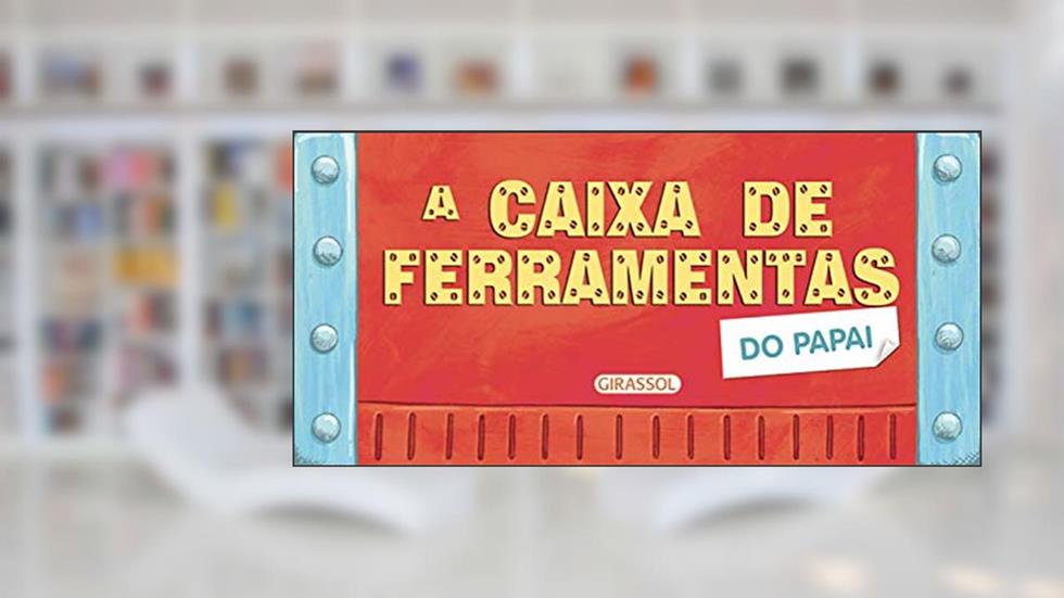 Levante e Veja - A Caixa de Ferramentas do Papai: A Caixa de Ferramentas do Papai: 02, do autor Bookworks