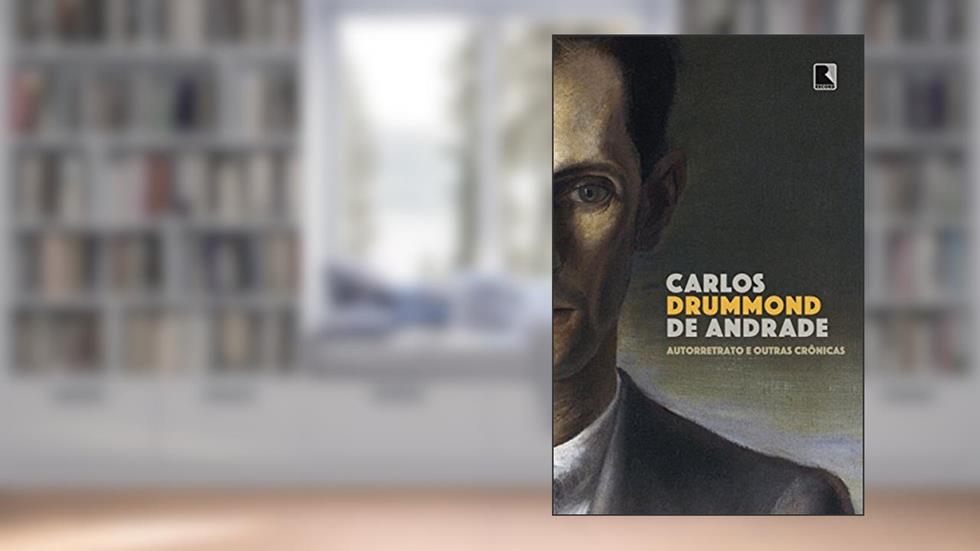 Autorretrato e outras crônicas, do autor Carlos Drummond de Andrade